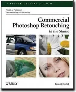 Commercial Photoshop Retouching: In the Studio by Glenn Honiball
