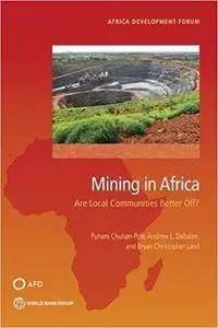 Mining in Africa: Are Local Communities Better Off? (Africa Development Forum)