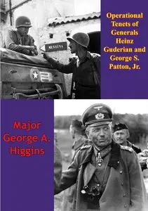 Operational Tenets of Generals Heinz Guderian and George S. Patton, Jr