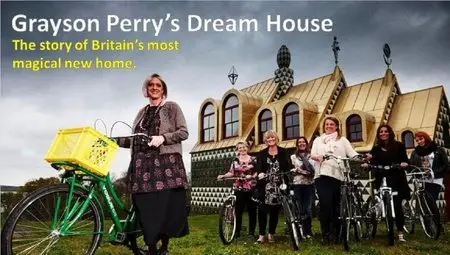 Channel 4 - Grayson Perry’s Dream House (2015)