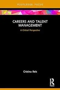 Careers and Talent Management: A Critical Perspective