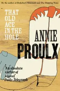 «That Old Ace in the Hole» by Annie Proulx