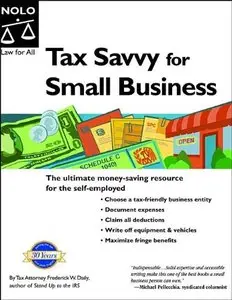 Tax Savvy for Small Business: Year-Round Tax Strategies to Save You Money; 9th edition (repost)