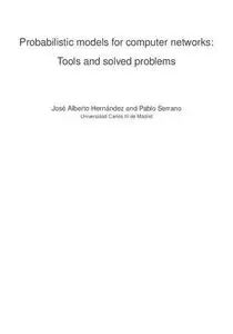 Probabilistic models for computer networks: Tools and solved problems