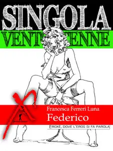 Francesca Ferreri Luna – Singola ventottenne. Federico