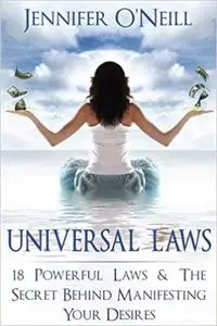 Universal Laws: 18 Powerful Laws & The Secret Behind Manifesting Your Desires (Finding Balance)