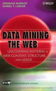 Data Mining the Web: Uncovering Patterns in Web Content, Structure, and Usage (Repost)