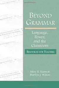 Beyond Grammar: Language, Power, and the Classroom: Resources for Teachers (Repost)