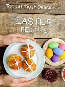 Top 50 Most Delicious Easter Recipes