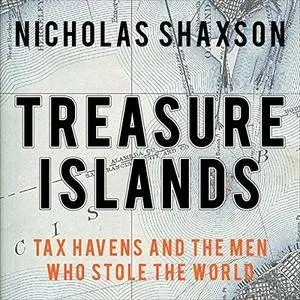 Treasure Islands: Tax Havens and the Men Who Stole the World [Audiobook] {Repost}