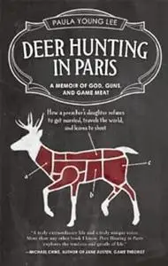 Deer Hunting in Paris: A Memoir of God, Guns, and Game Meat (Travelers' Tales Guides)