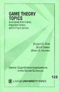 Game Theory Topics: Incomplete Information, Repeated Games and N-Player Games (Quantitative Applications in the Social Sciences