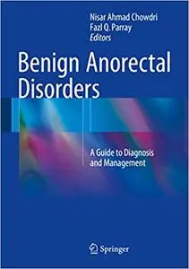 Benign Anorectal Disorders: A Guide to Diagnosis and Management (Repost)