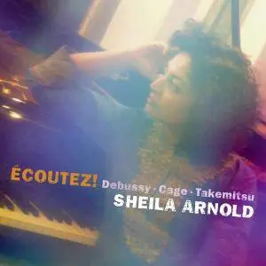 Sheila Arnold - ECOUTEZ! Debussy, Cage & Takemitsu (2018) [Official Digital Download]