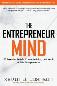 The Entrepreneur Mind: 100 Essential Beliefs, Characteristics, and Habits of Elite Entrepreneurs (repost)
