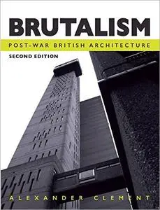 Brutalism: Post-War British Architecture, 2nd Edition