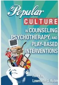 Popular Culture in Counseling, Psychotherapy, and Play-Based Interventions [Repost]