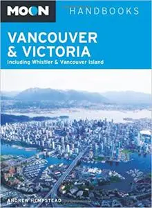Moon Vancouver & Victoria: Including Whistler & Vancouver Island