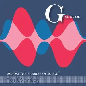 Game Theory - Across The Barrier Of Sound: PostScript (2020) [Official Digital Download]