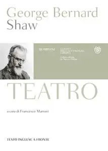 George Bernard Shaw - Teatro. Testo inglese a fronte