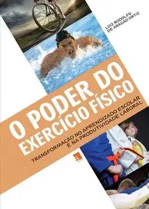 «O Poder do Exercício Físico» by Luiz Rodolfo de Aragão Ortiz