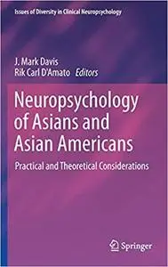 Neuropsychology of Asians and Asian-Americans: Practical and Theoretical Considerations