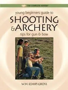 Young Beginner's Guide to Shooting & Archery: Tips for Gun and Bow (Repost)