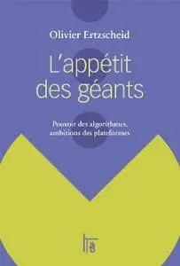 Olivier Ertzscheid, "L'appétit des géants: pouvoir des algorithmes, ambitions des plateformes"