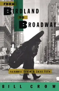 From Birdland to Broadway: Scenes from a Jazz Life by Bill Crow