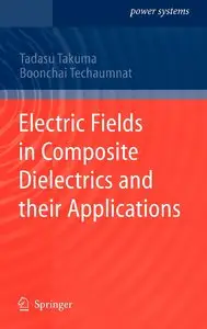 Electric Fields in Composite Dielectrics and their Applications (Power Systems) (Repost)