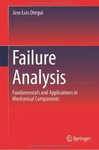 Failure Analysis: Fundamentals and Applications in Mechanical Components [Repost]