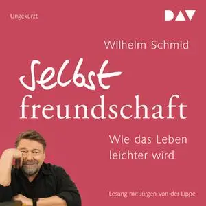 «Selbstfreundschaft. Wie das Leben leichter wird» by Wilhelm Schmid