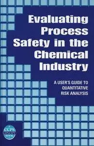 Evaluating Process Safety in the Chemical Industry: A User's Guide to Quantitative Risk Analysis (Repost)