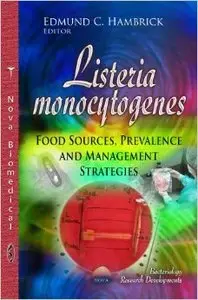 Listeria Monocytogenes: Food Sources, Prevalence and Management Strategies