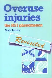 Overuse Injuries - The RSI Phenomenon Revisited