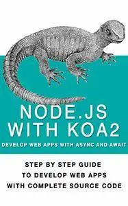 Nodejs With Koa2: Build Next Generation Webapps, With Async and await