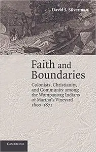 Faith and Boundaries: Colonists, Christianity, and Community among the Wampanoag Indians of Martha's Vineyard, 1600–1871