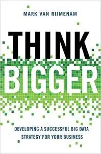 Think Bigger: Developing a Successful Big Data Strategy for Your Business (Repost)