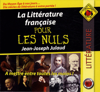 La Litterature Francaise Pour Les Nuls de Jean-Joseph Julaud (Repost)