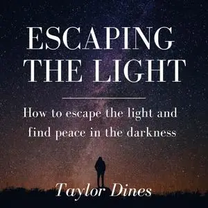 «Escaping the Light» by Taylor Dines