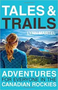 Tales and Trails: Adventures for Everyone in the Canadian Rockies