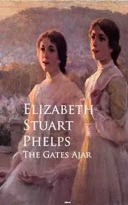 «The Gates Ajar» by Elizabeth Stuart Phelps