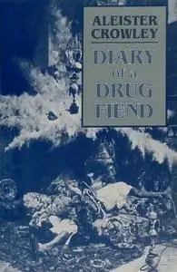 «The Diary of a Drug Fiend» by Aleister Crowley