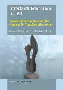 Interfaith Education for All: Theoretical Perspectives and Best Practices for Transformative Action