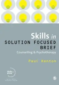 Skills in Solution Focused Brief: Counselling & Psychotherapy