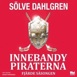 «InnebandyPiraterna - Fjärde säsongen» by Sölve Dahlgren