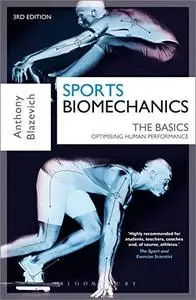 Sports Biomechanics: The Basics: Optimising Human Performance, 3rd Edition