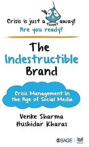 The Indestructible Brand: Crisis Management in the Age of Social Media