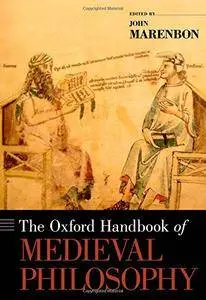 The Oxford Handbook of Medieval Philosophy