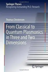 From Classical to Quantum Plasmonics in Three and Two Dimensions (Springer Theses) [repost]
